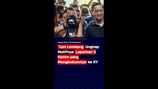 Tom Lembong Ungkap Motifnya Laporkan 3 Hakim yang Menghukumnya ke KY #short