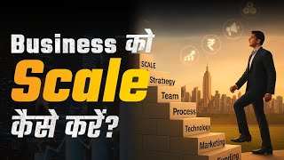 Business Growth Secrets: Startup से Empire तक का सफर | Hindi Guide