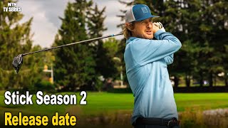 Stick season 2 release date AND cast