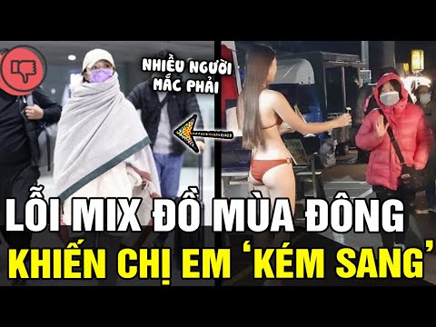 Những lỗi MIX ĐỒ mùa lạnh khiến các chị em 'KÉM SANG' mà nhiều người vẫn hay mắc phải | TB TREND