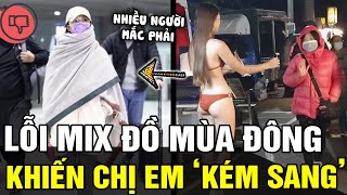 Những lỗi MIX ĐỒ mùa lạnh khiến các chị em 'KÉM SANG' mà nhiều người vẫn hay mắc phải | TB TREND
