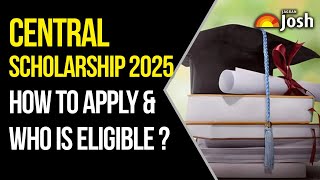Central Scholarship 2025: How to Apply and Eligibility Criteria