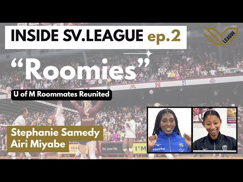 INSIDE SV.LEAGUE ep.2 | "Roomies" Stephanie Samedy & Airi Mi...