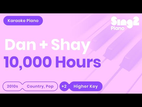 Dan + Shay, Justin Bieber – 10,000 Hours (Karaoke Piano) Higher Key