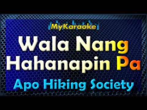 WALA NANG HAHANAPIN PA – Karaoke version in the style of APO HIKING SOCIETY