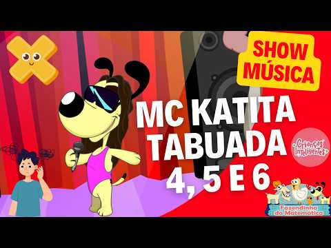 FAZENDINHA DA MATEMÁTICA - HOJE É DIA DE SHOW - MC KATITA TABUADA 4, 5 E 6 - CRIANÇAS INTELIGENTES