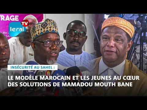 Insécurité au Sahel : le modèle marocain et les jeunes au cœur des solutions de Mamadou Mouth Bane