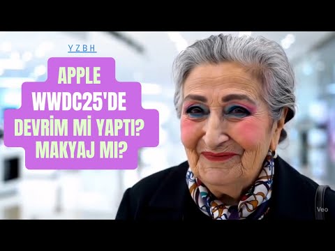 Apple WWDC25'de Devrim Mi Yaptı? Makyaj Mı? YZBH Sezon 3 Bölüm 2