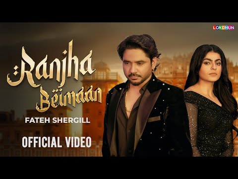 RANJHA BEIMAAN (Official Video) - Fateh Shergill, Mahi Sharma, Rox A | New Punjabi Songs 2024