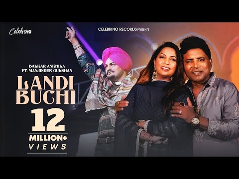 Landi Buchi (Official Video) - Balkar Ankhila | Manjinder Gulshan | New Punjabi Songs 2024