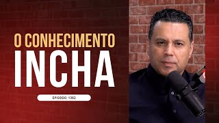 O CONHECIMENTO INCHA