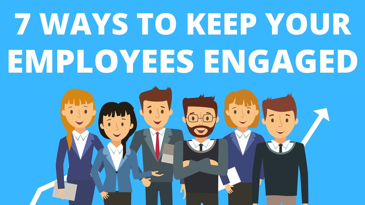 7 Ways to Keep Your Employees Engaged in Your Business