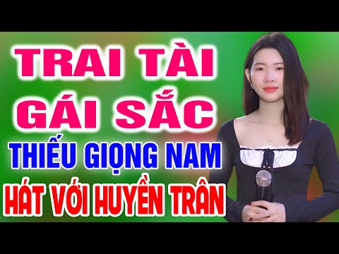 Karaoke Trai Tài Gái Sắc ➤ Song Ca Cùng Huyền Trân ➤ Karaoke Thiếu Giọng Nam