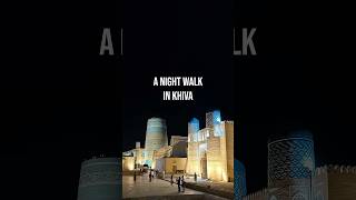 A night walk in Khiva | Uzbekistan