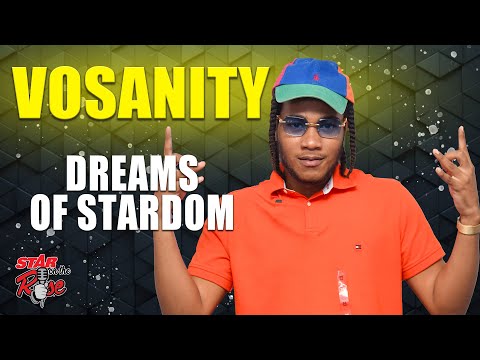 Vosanity dreams of stardom