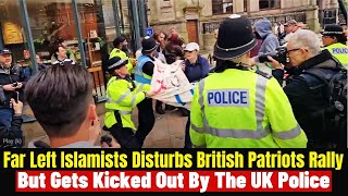 Far Left Islamists Disturbs British Patriots Rally As Police Fights Back Arrest & Stops Them
