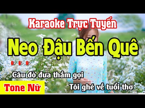 Neo Đậu Bến Quê Karaoke Tone Nữ Dễ Hát – Karaoke Nhạc Sống Thanh Ngân