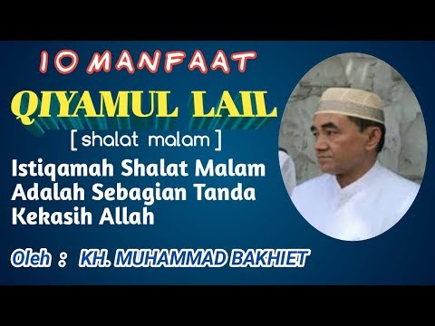 Qiyamul Lail [shalat malam]  Dan 10 Manfaatnya_oleh KH. MUHAMMAD BAKHIET BIN KH. AHMAD MUGHNI