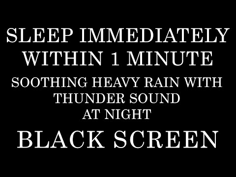 Sleep Immediatly Within 1 munute - Soothing Heavy Rain with Thunder Sound at Night