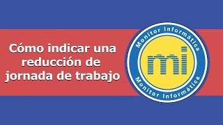 Cómo indicar una Reducción de Jornada de Trabajo en Nóminas Monitor Informática