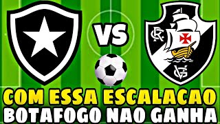 URGENTE! OLHA SÓ ESSA ESCALAÇÃO DO BOTAFOGO X VASCO