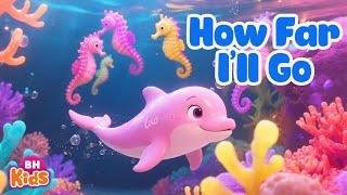 How Far I’ll Go ♫ Nursery Rhymes & Kids Song | Nhạc Thiếu Nhi Tiếng Anh Vui Nhộn