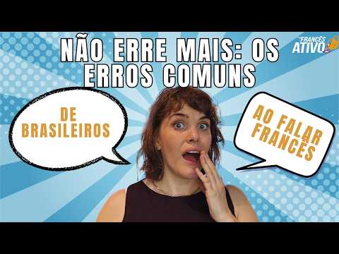 Não erre mais: os erros comuns de brasileiros ao falar francês