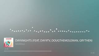 Dayknights (feat. Day9tv, DougTheMoleman, Grythen)
