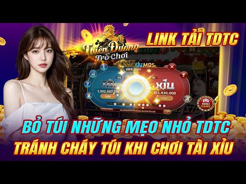 TDTC | tdtc - bỏ túi những mẹo này giúp bạn chơi tài xỉu tdtc không bị cháy túi | tải tdtc 2024