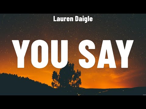 Lauren Daigle - You Say (Lyrics) Keith & Kristyn Getty, Lauren Daigle, Elevation Worship