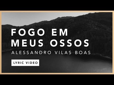 Fogo Em Meus Ossos (Lyric) - Alessandro Vilas Boas // O Fogo Nunca Dorme (EP)