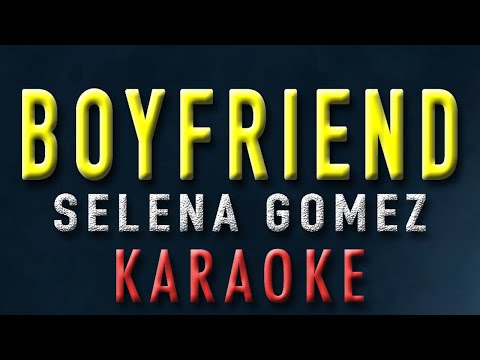 Boyfriend – Selena Gomez | KARAOKE | Instrumental