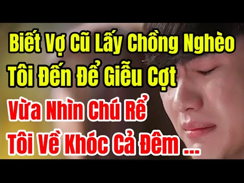 Biết Vợ Cũ Lấy Chồng Nghèo, Tôi Đến Để Giễu Cợt, Vừa Nhìn Chú Rể, Tôi Về Khóc Cả Đêm …