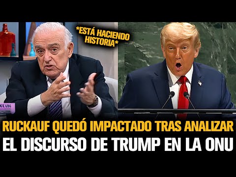 RUCKAUF QUEDÓ IMPACTADO TRAS ANALIZAR EL DISCURSO DE TRUMP EN LA ONU