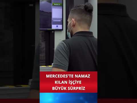 Mercedes’te Namaz Kılan İşçiye Büyük Sürpriz