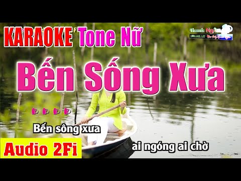 BẾN SÔNG XƯA Karaoke Tone Nữ | Âm Thanh Tách Nhạc 2Fi – Nhạc Sống Thanh Ngân