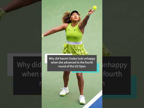 Why did Naomi Osaka look unhappy when she advanced to the fourth round of the US Open #usa
