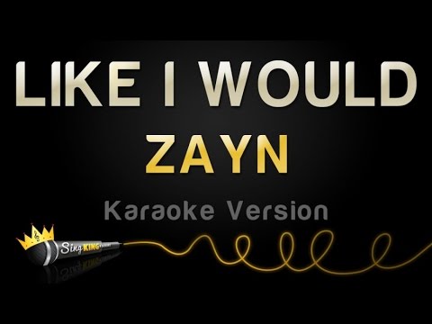 ZAYN – LIKE I WOULD (Karaoke Version)