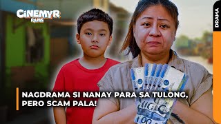 Nag-drama si NANAY para sa TULONG, pero SCAM pala! | Cinemyr Films