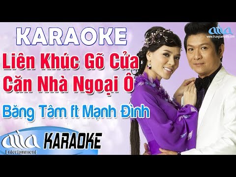 Karaoke LIÊN KHÚC GÕ CỬA & CĂN NHÀ NGOẠI Ô Băng Tâm ft Mạnh Đình – Asia Karaoke Nhạc Vàng Song Ca