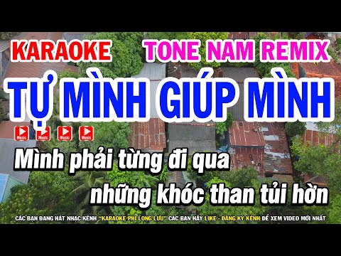 Karaoke Tự Mình Giúp Mình Nhạc Đời Tone Nam Remix ( Beat Hay ) Karaoke Phi Long