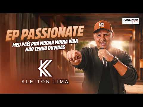 Kleiton Lima EP PASSIONATE - Meu País Pra Mudar Minha Vida Não Tenho Dúvidas