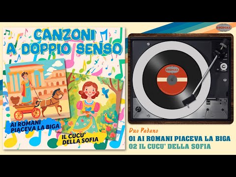 CANZONI A DOPPIO SENSO: 01 Ai Romani Piaceva La Biga - 02 Il Cucù Della Sofia (Duo Padano)