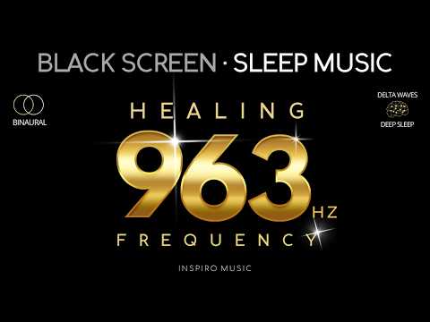 BLACK SCREEN ⨺ SLEEP MUSIC ▽ Pineal Gland Activation ◬ 963hz Frequency
