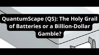 QuantumScape (QS): The Holy Grail of Batteries or a Billion-Dollar Gamble?