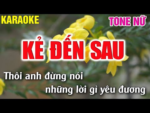 Kẻ Đến Sau Karaoke Tone Nữ – Beat Phối Mối – Lâm Organ