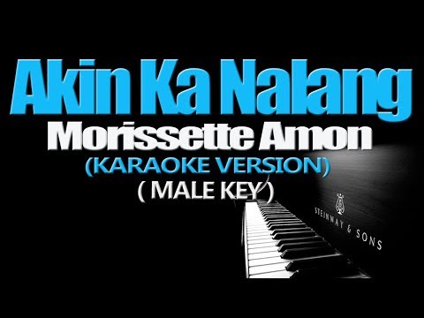 AKIN KA NALANG – Morissette Amon [MALE KEY] (KARAOKE VERSION)