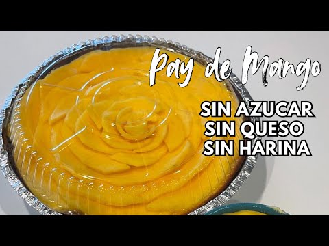 Pay de Mango sin azúcar sin queso y sin harina