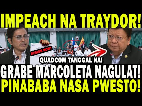 IMPEACH NA TRAYDOR! GRABE MARCOLETA NAGULAT! QUADCOM TANGGAL NA! PINABABA NASA PWESTO! RESIGN NOW!