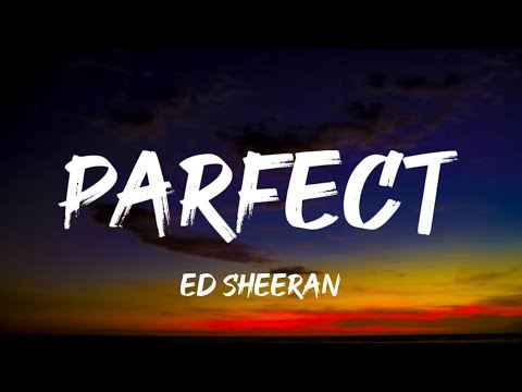 Ed Sheeran - Parfect (Lyrics)